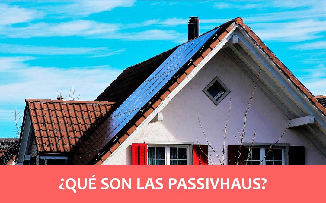 ¿Qué son las Passivhaus?
