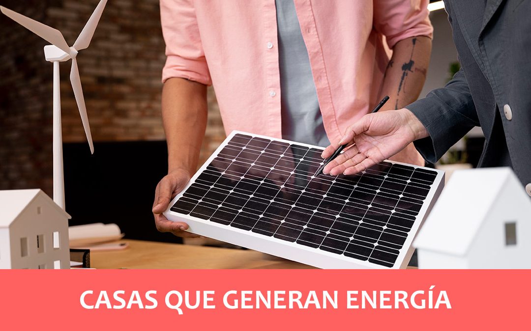 Casas que generan energía mientras consumen