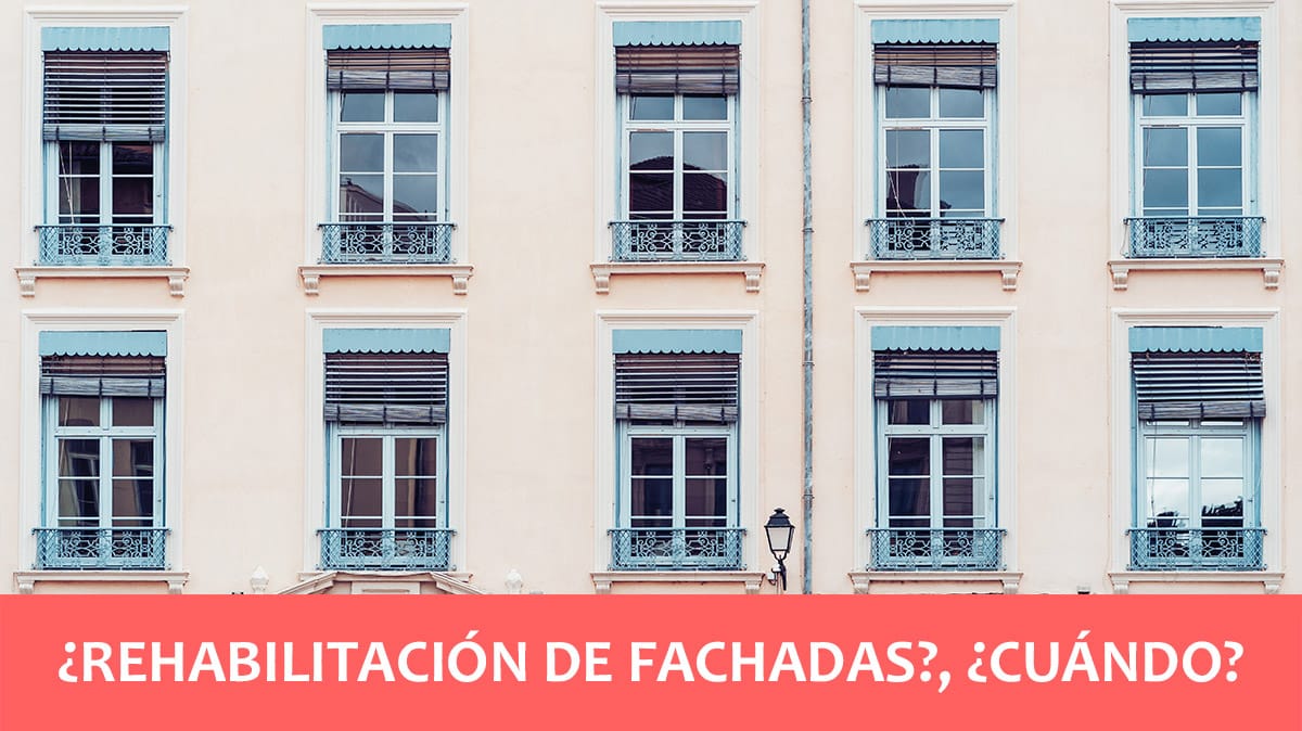 Rehabilitación de fachadas, ¿cuándo?